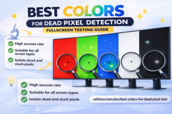 Best Colors for Dead Pixel Test – Complete Fullscreen Guide