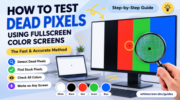 How to Test Dead Pixels – Fullscreen Color Screen Method